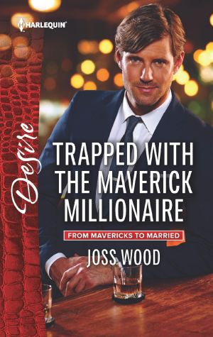 [From Mavericks to Married 01] • Trapped With the Maverick Millionaire